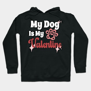 My dog Is My Valentine Hoodie